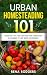 Urban Homesteading 101: Ess...