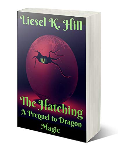 The Hatching: A Prequel to Dragon Magic (Kindle Edition)