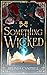 Something Wicked