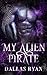 My Alien Pirate: Book 1 of ...
