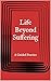 Life Beyond Suffering: A Guided Practice