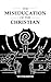 The Miseducation of the Christian by Victor Keith