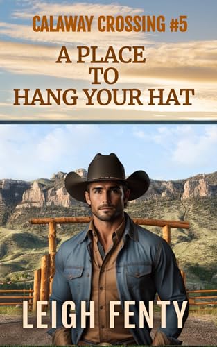 A Place To Hang Your Hat: Calaway Crossing Book 5 (Kindle Edition)