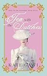 Tea with the Dutchess: How to do anything with style Tea with the Dutchess: How to do anything with style