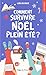 Comment survivre à Noël en plein été ?