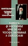 Biserica și problemele lumii de azi: Vocația universală a ortodoxiei