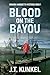 Blood on the Bayou by J.T. Kunkel