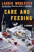 Care and Feeding: A Memoir