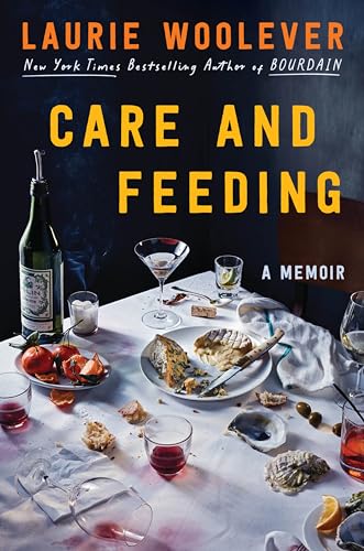Care and Feeding: A Memoir – A Candid, Funny, and Devastating Story of the Food World and a Cultural Reckoning (Hardcover)