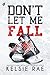 Don't Let Me Fall (Don't Let Me #1)