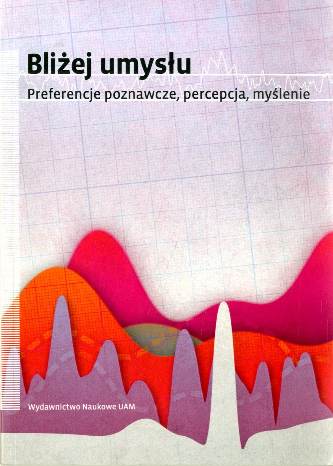 Bliżej umysłu: Preferencje poznawcze, percepcja, myślenie (Paperback)