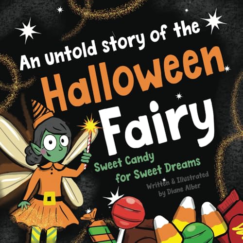 An Untold Story of the Halloween Fairy: Sweet Candy for Sweet Dreams (Untold Stories)