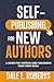Self-Publishing for New Authors: A Guide for Writing and Publishing Your First Book (Self-Publishing with Dale)