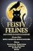 Feisty Felines and Other Fa...