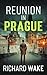 Reunion in Prague (Alex Kovacs thriller series Book 13)
