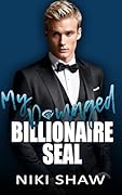 My Damaged Billionaire SEAL