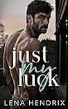 Just My Luck by Lena Hendrix