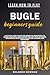 LEARN HOW TO PLAY BUGLE BEG...