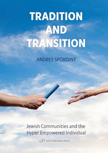 TRADITION AND TRANSITION: Jewish Communities and the Hyper Empowered Individual (Kindle Edition)