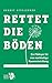 Rettet die Böden: Ein Plädoyer für eine nachhaltige Raumentwicklung (German Edition)