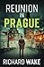 Reunion in Prague (Alex Kovacs thriller series)