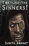 Torture the Sinners! by Judith Sonnet