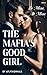 The Mafia's Good Girl: Be M...
