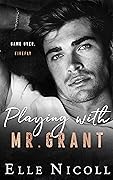 Playing with Mr. Grant (The Men, #10)