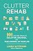 Clutter Rehab: 101 Tips and...