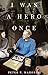I Was a Hero Once