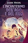 L'incantesimo dell'ago e del filo by James Nicol