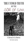 THE UNTOLD TRUTH OF THE SON OF SAM: A Journal of a Journey
