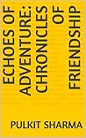 Echoes of Adventure: Chronicles of Friendship