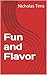 Fun and Flavor