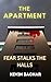 THE APARTMENT : Fear Stalks...