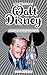 A Brief History of Walt Disney - Dreams, Animation, and Innovation: Crafting the Magic of Disney and Shaping Entertainment History