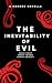 The Inevitability of Evil