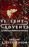 Violent Advents: ...