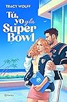 Tú, yo y la Super Bowl by Tracy Wolff