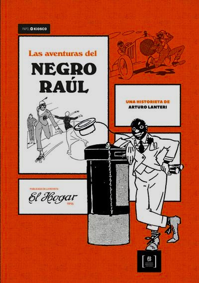 Las aventuras del negro Raúl: Una historieta de Arturo Lanteri publicada en la revista El Hogar 1916 (Paperback)