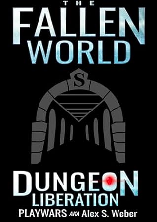 Dungeon Liberation: A Dungeon Core Fantasy (The Fallen World Book 7)