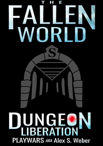 Dungeon Liberation: A Dungeon Core Fantasy (The Fallen World Book 7)