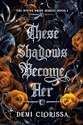 These Shadows Become Her