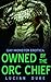 Owned by the Orc Chief by Lucian Duke