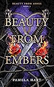 Beauty from Embers
