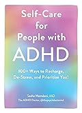 Self-Care for People with ADHD: 100+ Ways to Recharge, De-Stress, and Prioritize You!