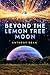 Beyond the Lemon Tree Moon ...