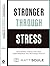 Stronger Through Stress : Mastering Stress for High Performance and Restored Health