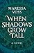 When Shadows Grow Tall: A Novel