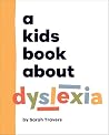 A Kids Book About Dyslexia